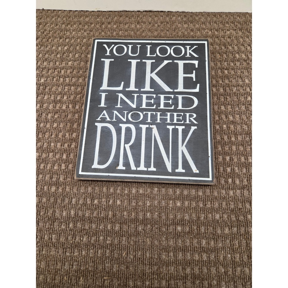 Pd Home & Garden You Look Like I Need Another Drink Wood Sign KLY60634 Black